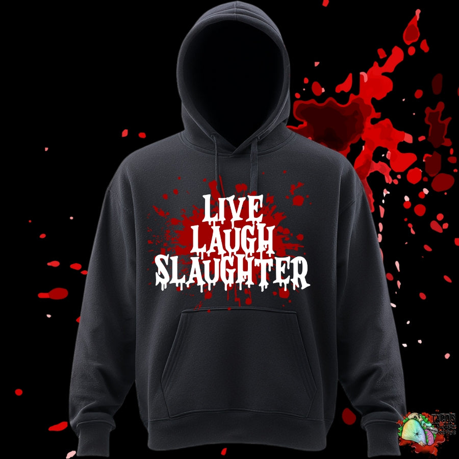 Live Laugh Slaughter hoodie