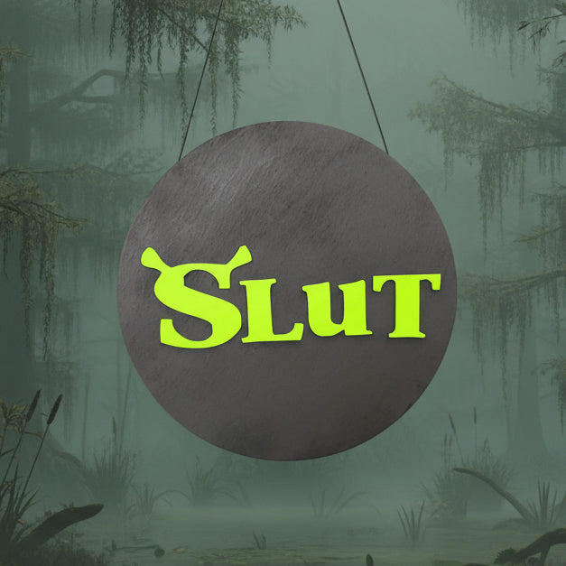 Shrek Slut Sign