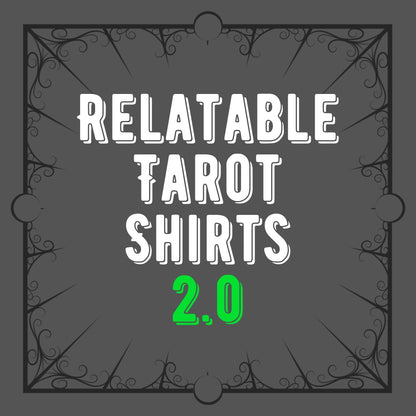 Relatable Tarot Tshirt 2.0