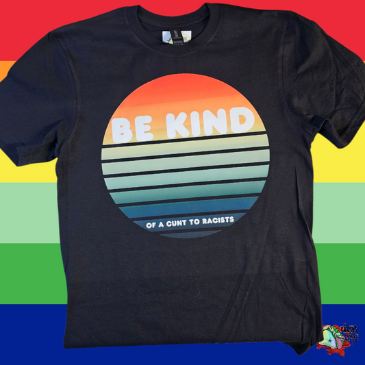 Be Kind....of a c*nt
