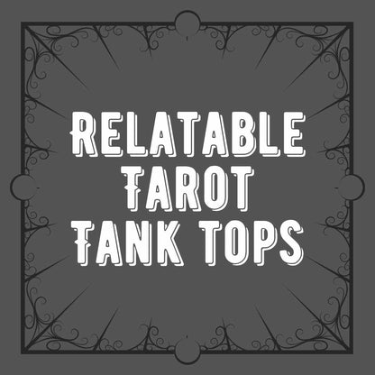 Relatable Tarots TANK TOP (masc)