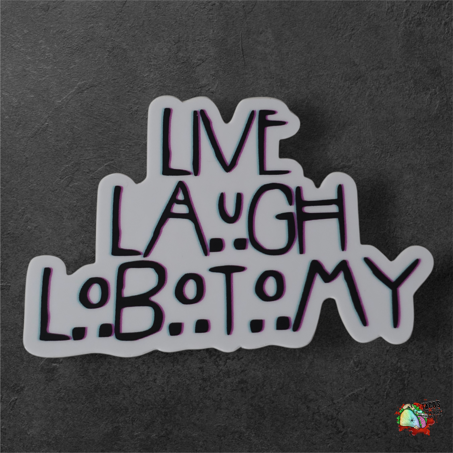 Live Laugh Lobotomy Sticker
